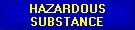 HAZARDOUS
SUBSTANCE